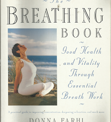 The Breathing Book: Good Health and Vitality Through Essential Breath Work (1996) ~ by Donna Farhi