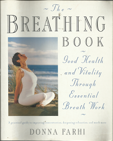 The Breathing Book: Good Health and Vitality Through Essential Breath Work (1996) ~ by Donna Farhi