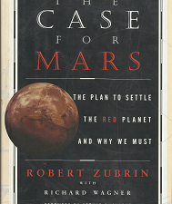 The Case for Mars (Hardcover) (1996) ~ by Robert Zubrin, and Richard Wagner