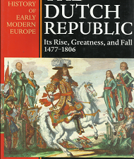 The Dutch Republic: Its Rise, Greatness, and Fall 1477-1806 (1995) ~ by Jonathan I. Israel