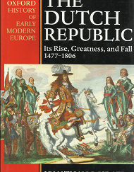 The Dutch Republic: Its Rise, Greatness, and Fall 1477-1806 (1995) ~ by Jonathan I. Israel