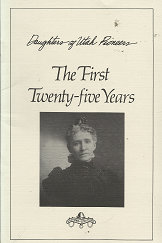 Daughters of Utah Pioneers: The First Twenty-five Years