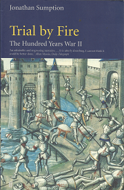Trial by Fire: The Hundred Years War II (Vol. 2) (1999) ~ by Jonathan Sumption