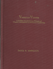 Vistas on Visions: A Golden Anniversary History of Church Education in Southern California (1988) ~ by David B. Rimington
