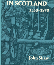 Water Power in Scotland: 1550-1870 (1984) ~ by John Shaw
