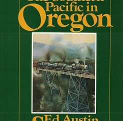 The Southern Pacific in Oregon ~ Ed Austin & Tom Dill ~ ISBN: 0915713144