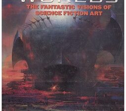 Infinite Worlds, The Fantastic Visions of Science Fiction Art ~ Vincent Di Fate, Foreword by Ray Bradbury