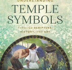 Understanding Temple Symbols Through Scripture, History & Art ~ Jack M. Lyon