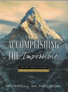 Accomplishing the Impossible ~ Russell M. Nelson