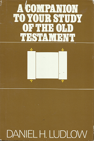 A Companion to Your Study of the Old Testament – Daniel H. Ludlow – 0877478538