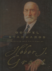 Gospel Standards: Sermons and Writings of Heber J. Grant - G. Homer Durham - 1590381955