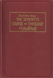 First Year Book: The Seventy’s Course in Theology – B.H. Roberts