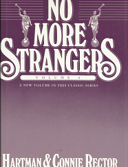No More Strangers --- Volume 4 --- A New Volume in this Classic Series --- Hartman & Connie Rector --- Hardbound --- ISBN: 0884947335