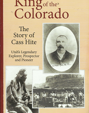 King of the Colorado: The Story of Cass Hite  [Signed] – Tom McCourt – 9780974156842