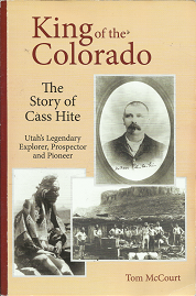 King of the Colorado: The Story of Cass Hite  [Signed] – Tom McCourt – 9780974156842