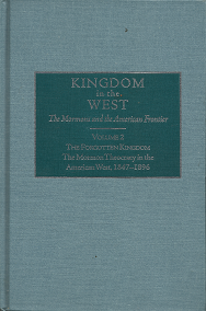 Kingdom in the West: The Mormons and the American Frontier: (Vol. 2) The Forgotten Kingdom: The Mormon Theocracy in the American West, 1847-1896