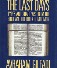 The Last Days – Types & Shadows from the Bible and the Book of Mormon — Avraham Gileadi — 9780875792873