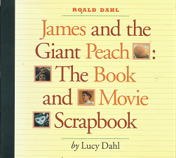 James and the Giant Peach: The Book and Movie Scrapbook – Lucy Dahl – 0786831065