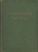 Is Faith Reasonable – Joseph F. Merrill