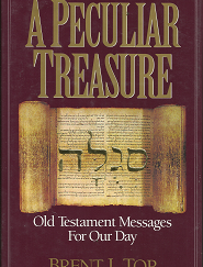 A Peculiar Treasure: Old Testament Messages For Our Day - Brent L. Top - 1570083576 / 9781570083570