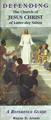 Defending The Church of Jesus Christ of Latter-Day Saints: A Reference Guide - Wayne D. Arnett - 1893036065