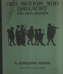 Old Songs and Balladry for Girl Scouts (1930) ~ by Marjorie Edgar