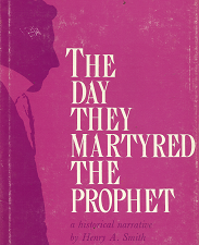 The Day They Martyred the Prophet – Henry A. Smith