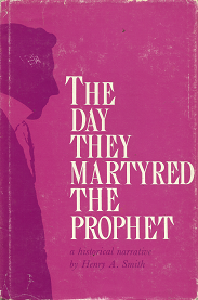 The Day They Martyred the Prophet – Henry A. Smith