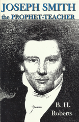 Joseph Smith the Prophet-Teacher – B.H. Roberts – 1930679211