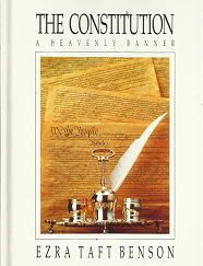 The Constitution: A Heavenly Banner - Ezra Taft Benson - 0875792162