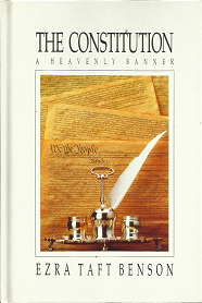The Constitution: A Heavenly Banner – Ezra Taft Benson – 0875792162