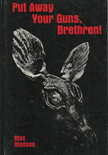 Put Away Your Guns, Brethren! – Mac Madsen – 0890361649