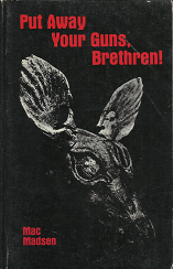 Put Away Your Guns, Brethren! – Mac Madsen – 0890361649