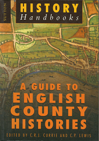 History Handbooks: A Guide to English County Histories – C.R.J. Currie & C.P. Lewis – 0750915056