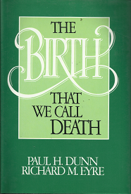 The Birth that We Call Death – Paul H. Dunn & Richard M. Eyre – 088494297X