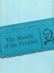 The Mantle of the Prophet – Clinton F. Larson