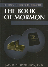 Setting the Record Straight: The Book of Mormon — Jack R. Christianson — Softbound — ISBN: 9781932597394