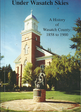 Under Wasatch Skies: A History of Wasatch County 1858-1900