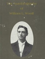 The Autobiography of William L. Woolf ~ 1979 ~ Preface by Ellis R. Ivory