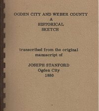 Ogden City & Weber County, A Historical Sketch ~ Joseph Stanford ~ Signed
