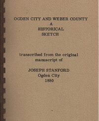Ogden City & Weber County, A Historical Sketch ~ Joseph Stanford ~ Signed
