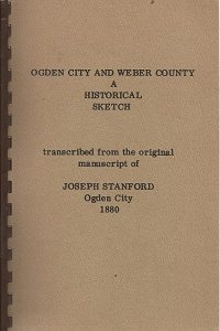Ogden City & Weber County, A Historical Sketch ~ Joseph Stanford ~ Signed