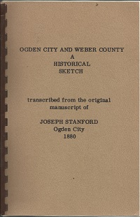 Ogden City & Weber County, A Historical Sketch ~ Joseph Stanford ~ Signed
