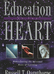 Education of the Heart: Rediscovering the Spiritual Roots of Learning - Russell T. Osguthorpe - 1555039855