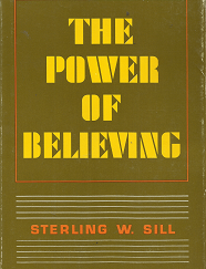 The Power of Believing[Signed] - Sterlin W. Sill