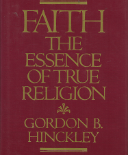 Faith the Essence of True Religion – Gordon B. Hinckley – 0875792707