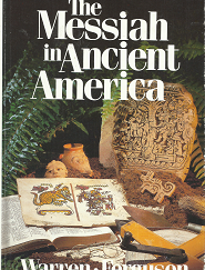 The Messiah in Ancient America – Bruce W. Warren & Thomas Stuart Ferguson – ISBN:  0936860499