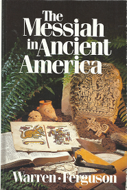 The Messiah in Ancient America – Bruce W. Warren & Thomas Stuart Ferguson – ISBN: 0936860499