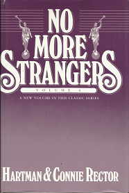 No More Strangers — Volume 4 — A New Volume in this Classic Series — Hartman & Connie Rector — Hardbound — ISBN: 0884947335
