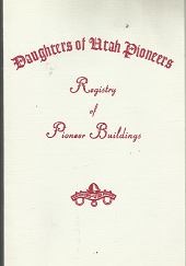 Daughters of Utah Pioneers: Registry of Pioneer Buildings